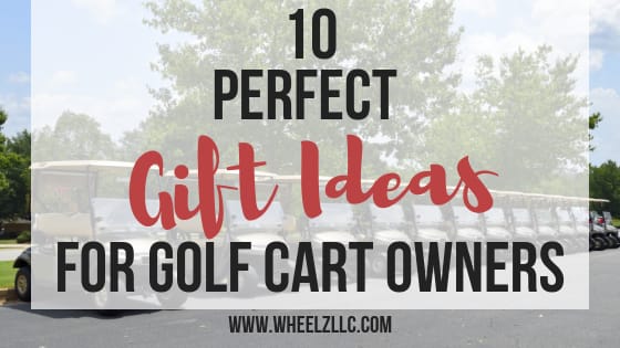 10 Perfect Gift Ideas for Golf Cart Owners