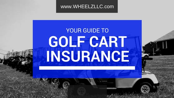 Your Guide to Golf Cart Insurance and Why You Need It
