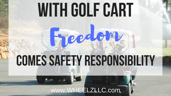 With Golf Cart Freedom Comes Safety Responsibility