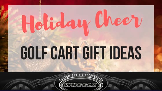 Give Your Golf Cart Some Holiday Cheer: Top 5 Golf Cart Gift Ideas