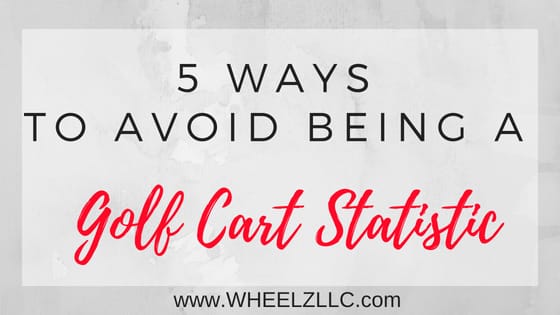 5 Ways to Avoid Being a Golf Cart Statistic