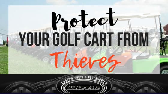5 Ways to Protect Your Golf Cart From Thieves