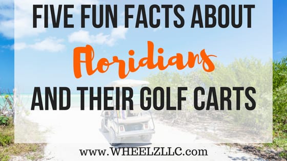 5 Fun Facts About Floridians and Their Golf Carts