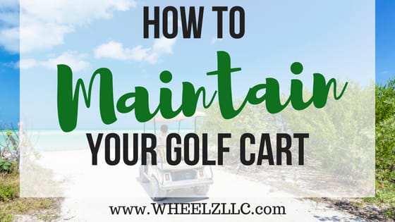 How to Maintain Your Golf Cart to Extend Its Life